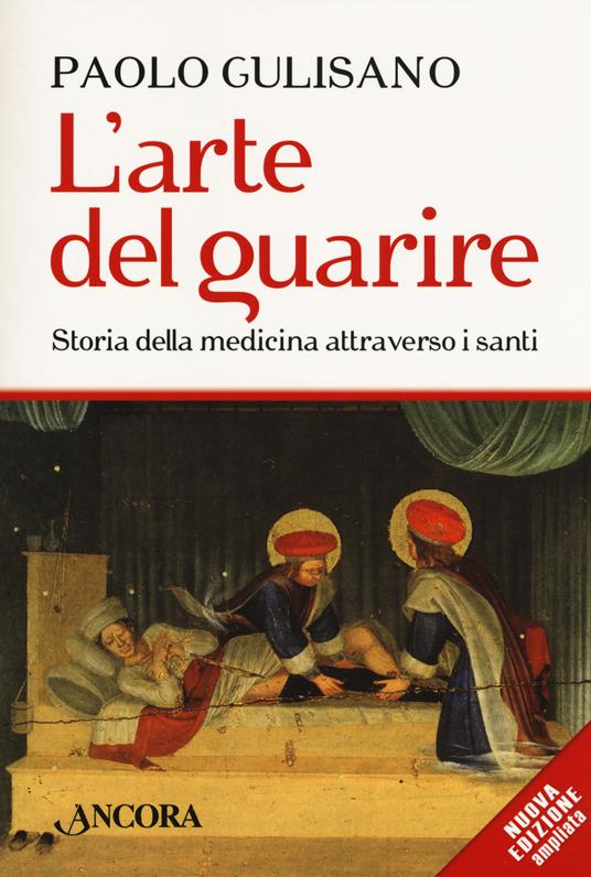 L'arte del guarire. Storia della medicina attraverso i santi. Nuova ediz. - Paolo Gulisano - copertina