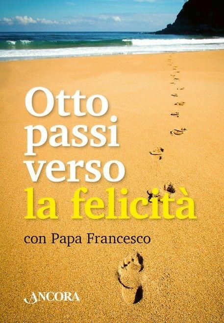 Otto passi verso la felicità. Con gadget - Francesco (Jorge Mario Bergoglio) - copertina