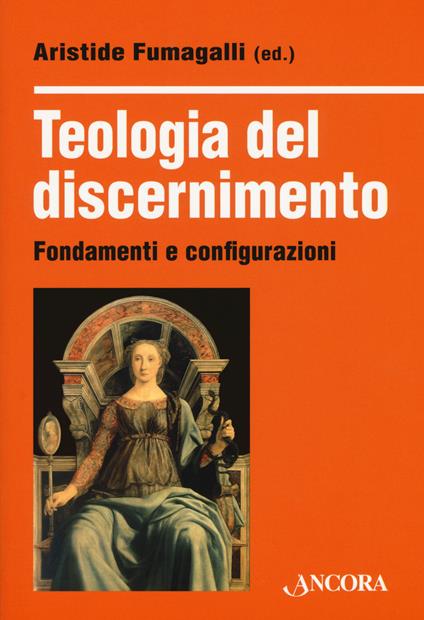 Teologia del discernimento. Fondamenti e configurazioni - copertina