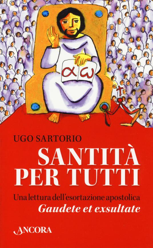 Santità per tutti. Una lettura dell'esortazione apostolica «Gaudete et exsultate» - Ugo Sartorio - copertina