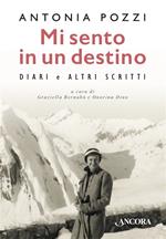 Mi sento in un destino. Diari e altri scritti