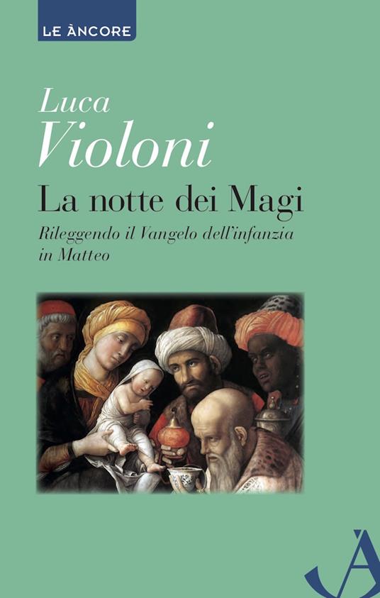 La notte dei Magi. Rileggendo il Vangelo dell'infanzia di Matteo - Luca Violoni - ebook
