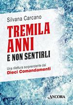 Tremila anni e non sentirli. Una rilettura sorprendente dei dieci comandamenti
