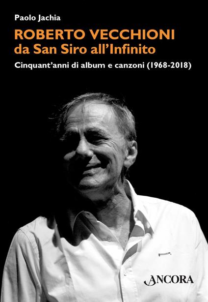 Roberto Vecchioni, da San Siro all'Infinito. Cinquant'anni di album e canzoni (1968-2018) - Paolo Jachia - ebook