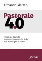 Pastorale 4.0. Eclissi dell'adulto e trasmissione della fede alle nuove generazioni