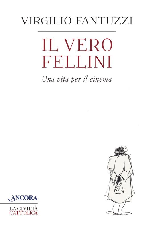 Il vero Fellini. Una vita per il cinema - Virgilio Fantuzzi - copertina