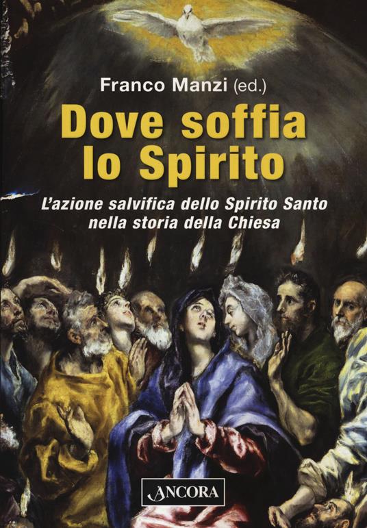 Dove soffia lo Spirito. L'azione salvifica dello Spirito Santo nella storia della Chiesa - copertina