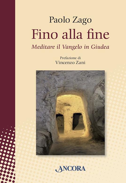 Fino alla fine. Meditare il Vangelo in Giudea - Paolo Zago - ebook