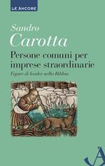 Persone comuni per imprese straordinarie. Figure di leader nella Bibbia