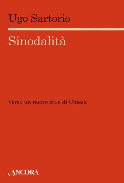 Sinodalità. Verso un nuovo stile di Chiesa - Ugo Sartorio - copertina