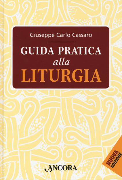 Guida pratica alla liturgia - Giuseppe Carlo Cassaro - copertina