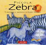 Piccola zebra. Ediz. a colori