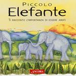 Piccolo elefante. Ediz. a colori