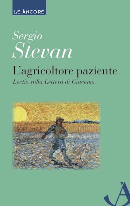 L' agricoltore paziente. Lectio sulla Lettera di Giacomo - Sergio Stevan - ebook