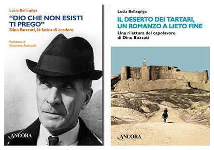 Cofanetto Buzzati: «Dio che non esisti, ti prego». Dino Buzzati, la fatica di credere-Il deserto dei tartari, romanzo a lieto fine. Una rilettura del capolavoro di Dino Buzzati - Lucia Bellaspiga - copertina