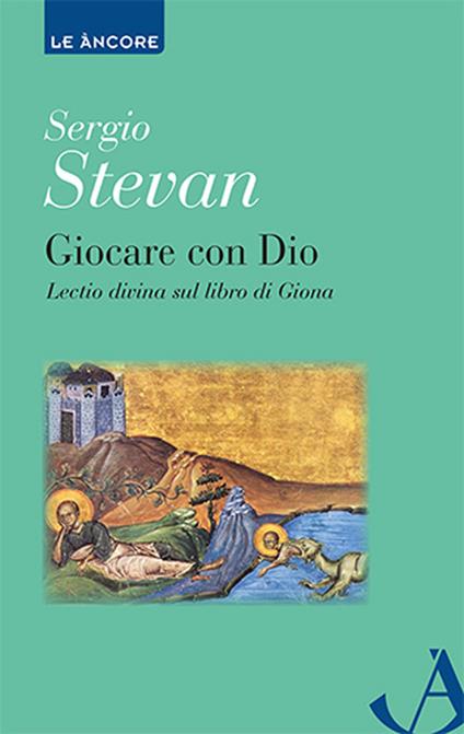 Giocare con Dio. Lectio divina sul libro di Giona - Sergio Stevan - copertina