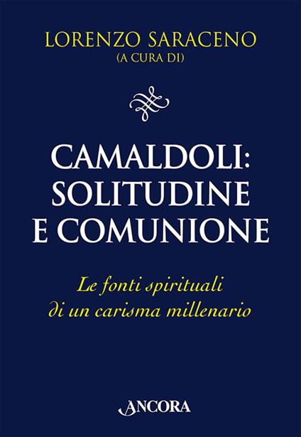 Camaldoli: solitudine e comunione. Le fonti spirituali di un carisma millenario - copertina