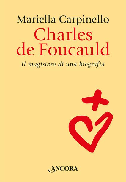 Charles de Foucauld. Il magistero di una biografia - Mariella Carpinello - copertina