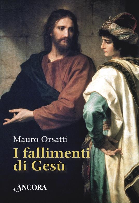 I fallimenti di Gesù - Mauro Orsatti - ebook