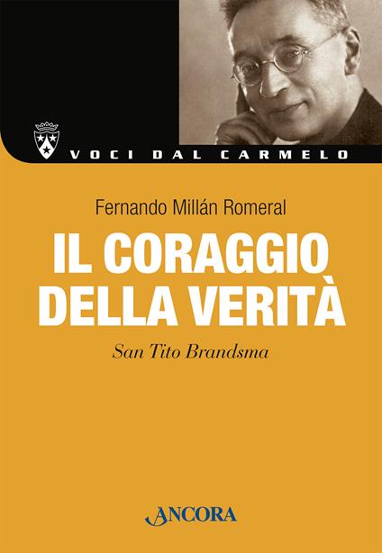 Il coraggio della verità. San Tito Brandsma. Nuova ediz. - Fernando Millán Romeral - copertina