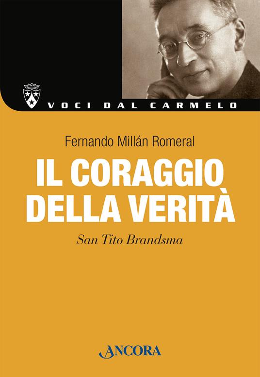 Il coraggio della verità. San Tito Brandsma. Nuova ediz. - Fernando Millán Romeral - copertina