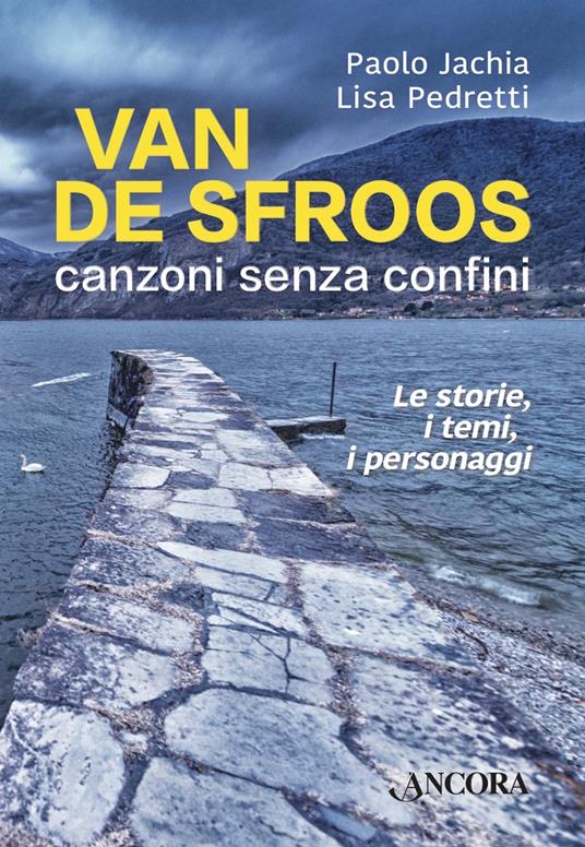 Van de Sfroos, canzoni senza confini. Le storie, i temi, i personaggi - Paolo Jachia,Lisa Pedretti - ebook