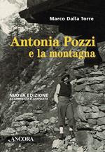 Antonia Pozzi e la montagna. Nuova ediz.