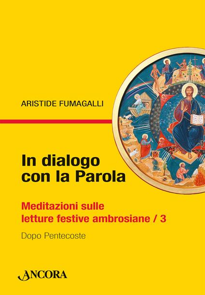 In dialogo con la Parola. Meditazioni sulle letture festive ambrosiane. Vol. 3: Dopo Pentecoste - Aristide Fumagalli - copertina