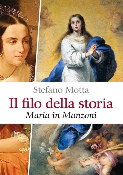 Il filo della storia. Maria in Manzoni - Stefano Motta - copertina