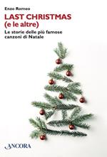 Last Christmas (e le altre). Le storie delle più famose canzoni di Natale