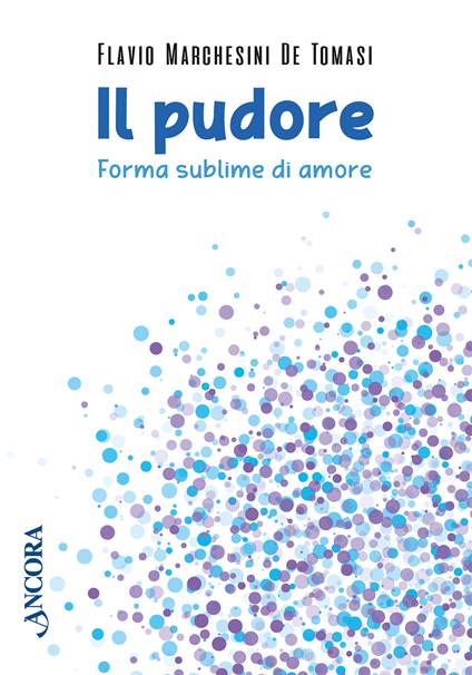 Il pudore. Forma sublime di amore - Flavio Marchesini De Tomasi - copertina