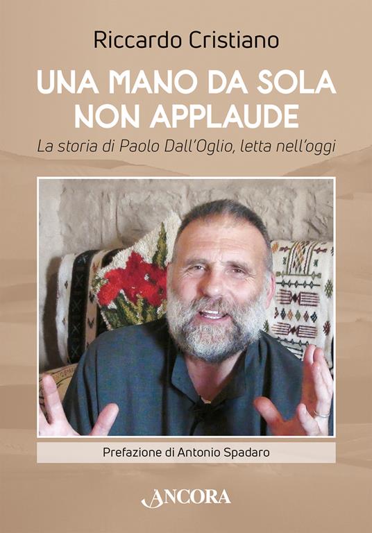 Una mano da sola non applaude. La storia di Paolo Dall’Oglio, letta nell’oggi - Riccardo Cristiano - copertina