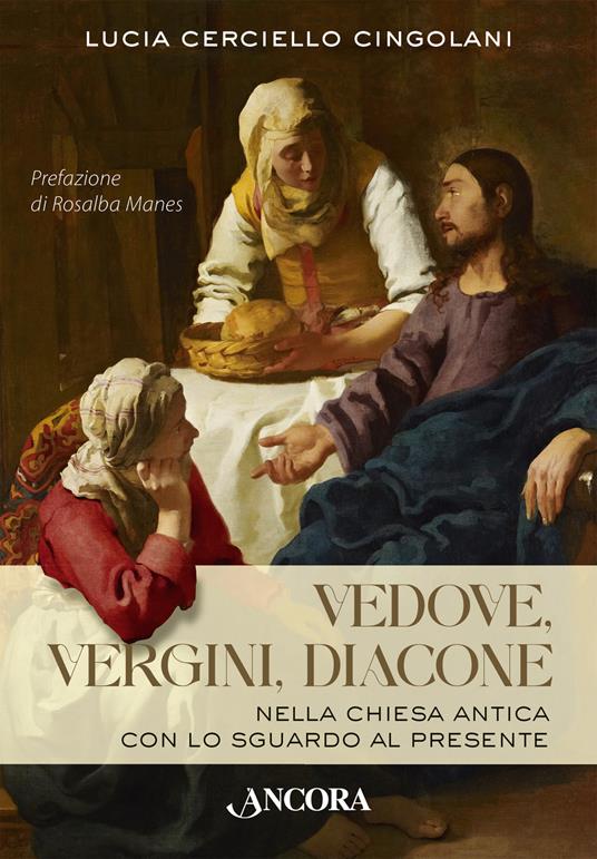 Vedove, vergini, diacone. Nella Chiesa antica con lo sguardo al presente - Lucia Cerciello Cingolani - copertina