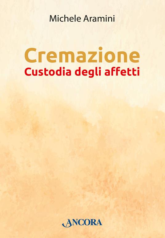 Cremazione. Custodia degli affetti - Michele Aramini - copertina