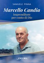 Marcello Candia. Imprenditore per conto di Dio
