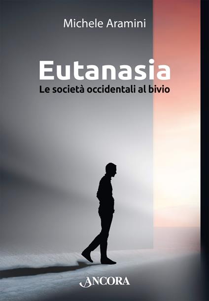 Eutanasia. Le società occidentali al bivio - Michele Aramini - copertina