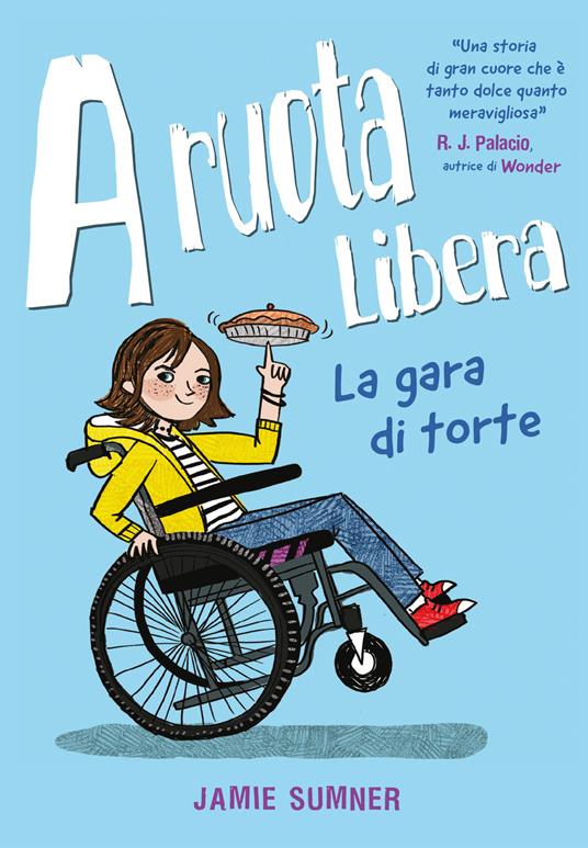 A ruota libera. La gara di torte - Jamie Sumner - copertina