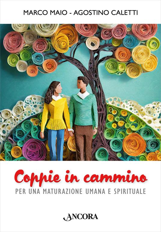 Coppie in cammino. Per una maturazione umana e spirituale - Marco Maio,Agostino Caletti - copertina