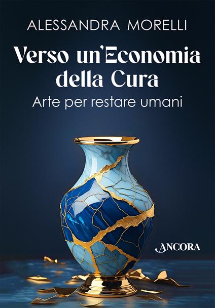 Verso un'economia della cura. Arte per restare umani - Alessandra Morelli - copertina