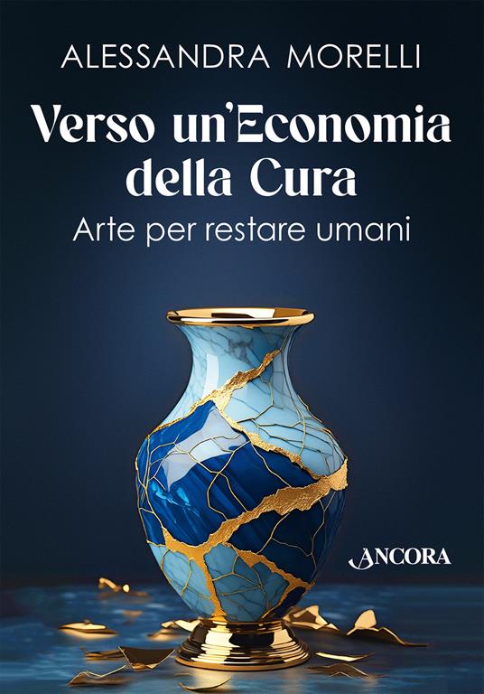 Verso un'economia della cura. Arte per restare umani - Alessandra Morelli - copertina