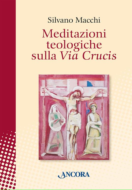 Meditazioni teologiche sulla Via Crucis - Silvano Macchi - copertina