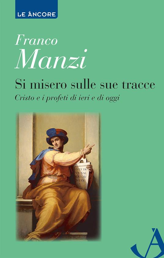 Si misero sulle sue tracce. Cristo e i profeti di ieri e di oggi - Franco Manzi - copertina