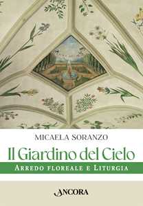 Il giardino del cielo. Arredo floreale e liturgia