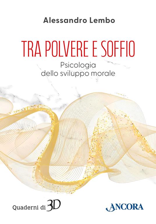 Tra polvere e soffio. Psicologia dello sviluppo morale - Alessandro Lembo - copertina