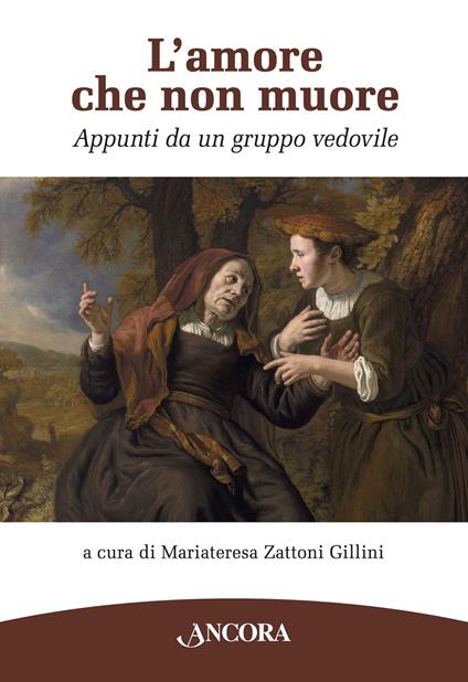 L' amore che non muore. Appunti da un gruppo vedovile - Mariateresa Zattoni Gillini - ebook