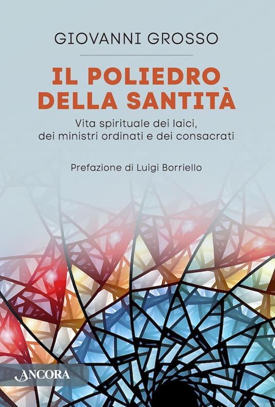 Il poliedro della santità. Vita spirituale dei laici, dei ministri ordinari e dei consacrati - Giovanni Grosso - ebook