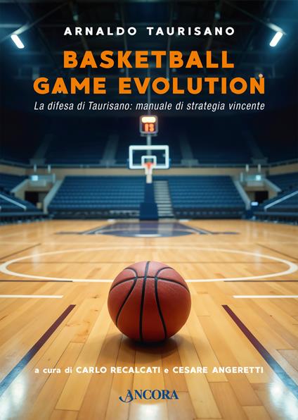 Basketball Game Evolution. La difesa di Taurisano: manuale di strategia vincente - Arnaldo Taurisano - copertina
