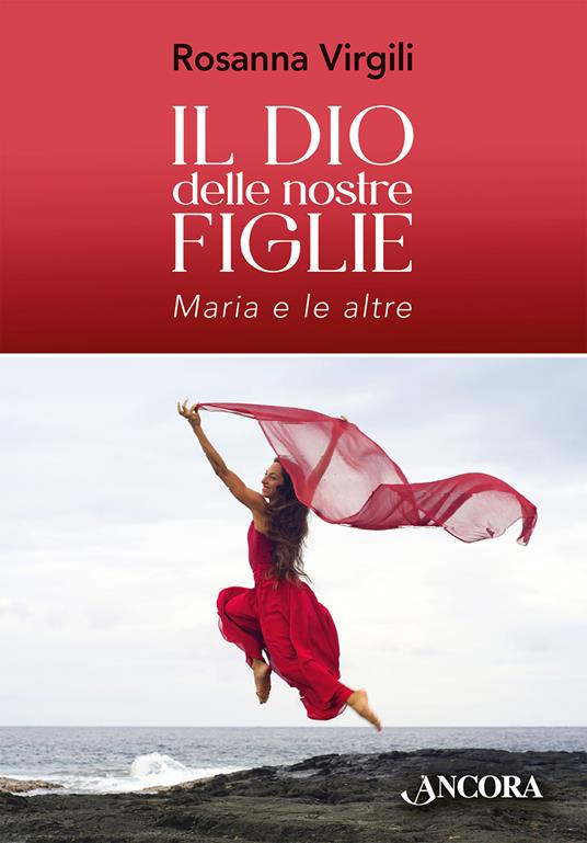 Il Dio delle nostre figlie. Maria e le altre - Rosanna Virgili - copertina