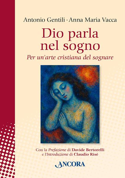 Dio parla nel sogno. Per un'arte cristiana del sognare. Nuova ediz. - Antonio Gentili,Anna Maria Vacca - copertina