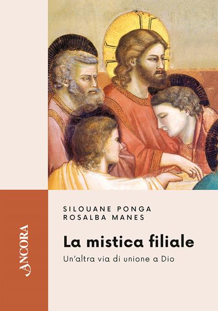 La mistica filiale. Un'altra via di unione a Dio - Silouane Ponga,Rosalba Manes - copertina